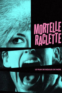 Mortelle raclette streaming