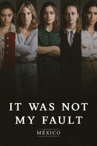 voir It Was Not My Fault: Mexico Saison 1 en streaming 