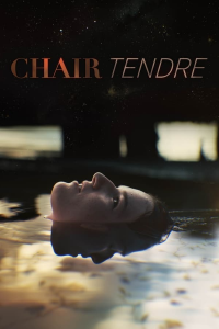 voir serie Chair tendre en streaming